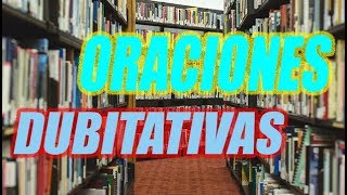 ORACIONES DUBITATIVAS CONCEPTO Y EJEMPLOS BIEN EXPLICADO  WILSON TE ENSEÑA [upl. by Andi37]