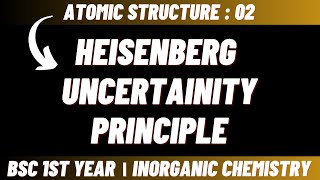 Heisenberg uncertainty principle  Atomic structure  Bsc 1st year inorganic chemistry [upl. by Ingunna]