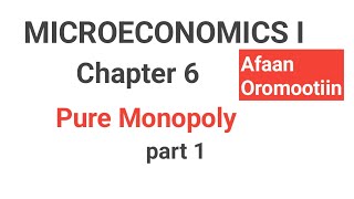 Microeconomics I chapter 6 Pure monopoly  part 1 afaan oromootiin fortuno academics Econ tube [upl. by Haroldson867]