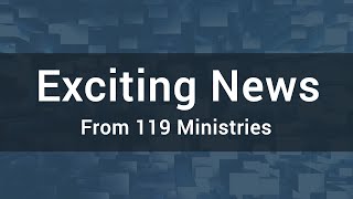 Exciting News From 119 Ministries [upl. by Vachell583]