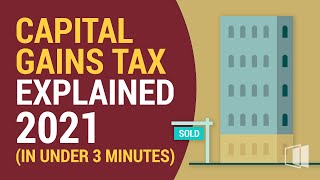 Capital Gains Tax Explained 2021 In Under 3 Minutes [upl. by Buhler611]