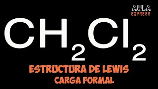 Química Explicada Estructura de Lewis Dicloro Metano CH2Cl2 Carga Formal AULAEXPRESS [upl. by Dibb]