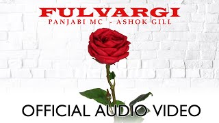 Panjabi MC  Fulvargi Feat Ashok Gill  Official Audio  Latest Punjabi Song 2021 [upl. by Sucramat]