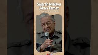 Sejarah Melayu Akan Tamat  Tun Dr Mahathir Mohamad sejarahmelayu [upl. by Laine]