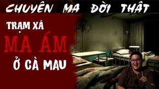 TẬP 1445 Chuyện Ma Có Thật  TRẠM XÁ MA ÁM Ở CÀ MAU [upl. by Aniratak]