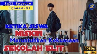 FULL Ketika Siswa Miskin Meruntuhkan Kekuasaan Sekolah ELIT  Alur Drama Korea quot HIERARCHYquot [upl. by Shatzer]