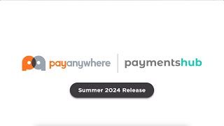 Summer 2024 Release  Payanywhere amp Payments Hub [upl. by Ailadi742]