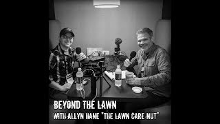 Beyond the Lawn with Allyn Hane The Lawn Care Nut [upl. by Aronid]