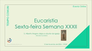 Eucaristia Sextafeira XXXII Tempo Comum  15 Nov  19h00 [upl. by Weight]