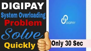 Digipay System Overloaded Problem Solve👍 [upl. by Alyahsat562]