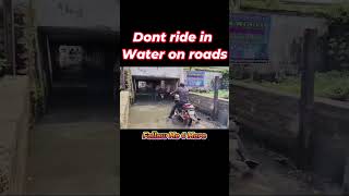 Dont ride in Water on roads [upl. by Sitoel]