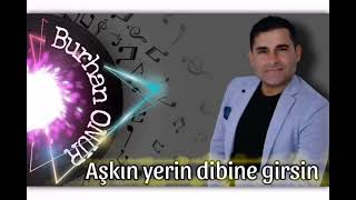 BURHAN ONUR AŞKIN YERİN DİBİNE GİRSİN [upl. by Myrah]