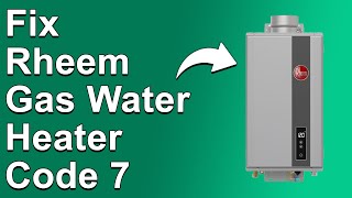 Rheem Gas Water Heater Code 7 What Does Error 7 Mean Why It Occurs And Solutions To The Problem [upl. by Furnary]