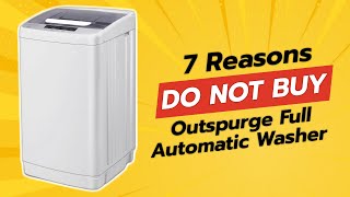 DONT BUY OUTSPURGE FULL AUTOMATIC WASHER BEFORE WATCHING THIS 🚫🧺 7 REASONS [upl. by Yoc138]