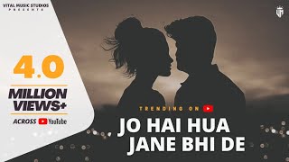 Jo Hai Hua Jane Bhi De Official Video Baatein Teri Yaadein Teri Song  Jo Bhi Hua Jane Bhi De Song [upl. by Anyrak62]