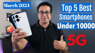 Top 5 Best 5G Phones Under 10000 in March 2024 I Best Smartphone Under 10000 [upl. by Buff223]