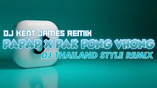 NEW THAILAND STYLE REMIX  PAPAP X PAK PONG VHONG  DJ KENT JAMES REMIX [upl. by Faber]