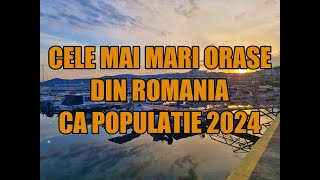 Cele mai mari orase dupa populatie din Romania 2024 [upl. by Oemor178]