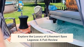 Explore the Luxury of Lifesmart Spas Leganza A Full Review hottubreview [upl. by Innoc]