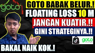 GOTO BABAK BELUR FLOATING LOSS 20 MILYAR JANGAN KUATIR  GINI STRATEGINYA goto sahamgoto [upl. by Steinke]