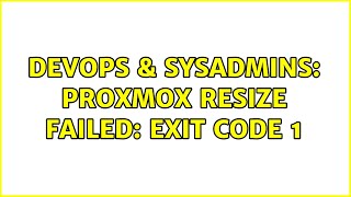 DevOps amp SysAdmins Proxmox resize failed exit code 1 [upl. by Atikal]