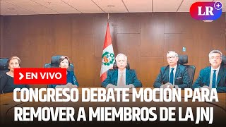 🔴 Congreso debate moción para remover a miembros de la JNJ  EN VIVO  EnDirectoLR [upl. by Yrreg303]