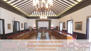 Reunião Extraordinária de Câmara Municipal de Setúbal  24 de novembro de 2021 [upl. by Notreve]