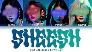 Your Girl Group 너의 여자 그룹 – SHEESH With 4 Member Lyrics Color Coded HanRomEng [upl. by Kristopher920]