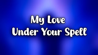 🎶 quotMy Love Under Your Spellquot  Official Lyric Video [upl. by Iarahs]