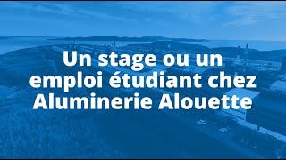 Un stage ou un emploi étudiant chez Aluminerie Alouette [upl. by Gollin]