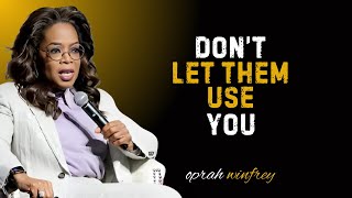 Oprah Winfrey  Stop Letting People Use You  Oprah Winfrey Best Motivational Speech [upl. by Ydualc]