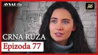 Crna Ruza  Epizoda 77 [upl. by Zoila]