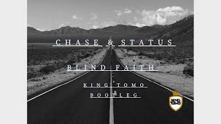 Chase amp Status  Blind Faith King Tomo Bootleg [upl. by Saimon]