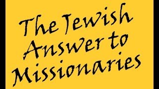 THE JEWISH ANSWER TO MISSIONARIES  Jews for Judaism [upl. by Irot]