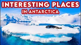 Top 10 Most Interesting Places To Visit In Antarctica [upl. by Fidela647]