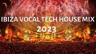 Ibiza Best Vocal Tech House Mix 2023 [upl. by Mat]