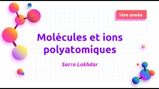 les molécules et les ions polyatomiques 1ere année secondaire [upl. by Yesnnyl61]