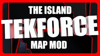 TekForce The Island Custom Map Mod [upl. by Zilla944]