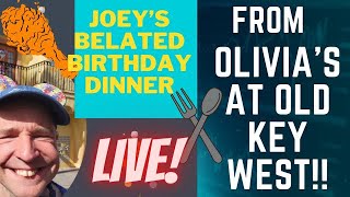 🔴LIVE Joey’s Belated Birthday Dinner  Olivia’s at Old Key West  642022 [upl. by Manvell]