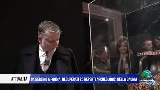 26 NOVEMBRE 2024 DA BERLINO A FOGGIA RECUPERATI 25 REPERTI ARCHEOLOGICI DELLA DAUNIA [upl. by Rhpotsirhc]