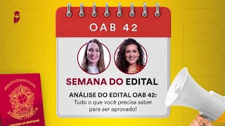 OAB 42  Semana do Edital  Análise do Edital Tudo o que você precisa saber para ser aprovado [upl. by Aynatan92]