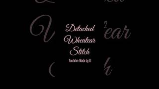 Detached Wheatear Stitch in short [upl. by Idhem]