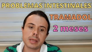 2 meses sin TRAMADOL sobre los problemas intestinales [upl. by Fondea366]