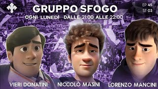 Finalmente Fiorentina ti aspettavamo  GRUPPO SFOGO  EP45 S03 [upl. by Katuscha]