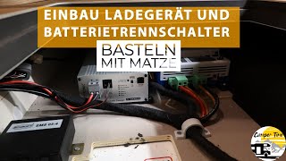 Basteln mit Matze  Einbau Ladegerät  Batterietrennschalter [upl. by Drisko]