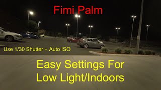 Fimi Palm Easy Settings for Low LightIndoors [upl. by Fillian]