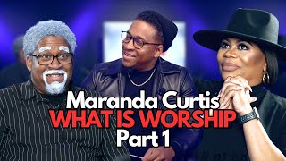 WHAT IS WORSHIP PART 1 FT MARANDA CURTIS [upl. by Trometer]