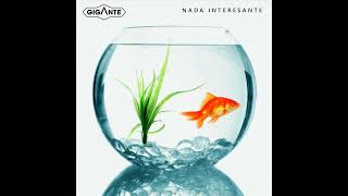 Gigante  Nada Interesante [upl. by Heida]