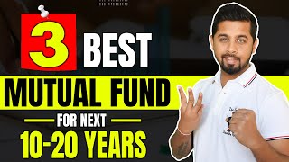 3 Best mutual funds for next 1020 years  Best Mutual Fund for SIP in India [upl. by Aicittel358]