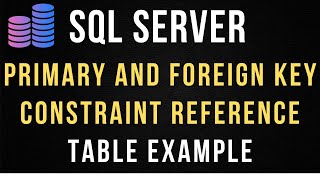 Primary and Foreign Key Constraint Reference Table Example SQL Server [upl. by Man859]